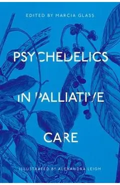 Psychedelics in Palliative Care - Marcia Glass