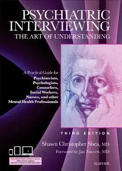 Psychiatric Interviewing: The Art of Understanding: A Practical Guide for Psychiatrists, Psychologists, Counselors, Social Workers, Nurses, and, Hardcover/Shawn Christopher Shea