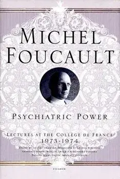 Psychiatric Power: Lectures at the Coll ge de France, 1973--1974, Paperback/Michel Foucault