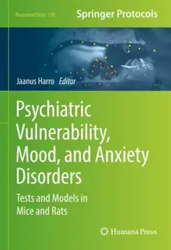 Psychiatric Vulnerability, Mood, and Anxiety Disorders. Tests and Models in Mice and Rats, 1st ed. 2023, Hardback/***