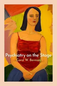 Psychiatry on the Stage. How Plays Can Enhance Our Understanding of Psychiatric Conditions, Paperback/***