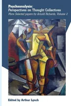 Psychoanalysis: Perspectives on Thought Collectives, Paperback/Arnold D. Richards