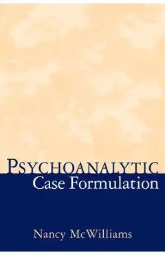 Psychoanalytic Case Formulation - Nancy Mcwilliams