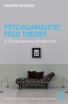 Psychoanalytic Field Theory. A Contemporary Introduction, Paperback/Giuseppe Civitarese