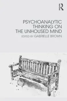 Psychoanalytic Thinking on the Unhoused Mind, Paperback/***