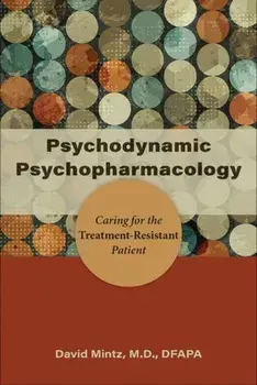Psychodynamic Psychopharmacology. Caring for the Treatment-Resistant Patient, Paperback/David Mintz