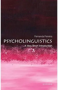 Psycholinguistics: A Very Short Introduction - Fernanda Ferreira