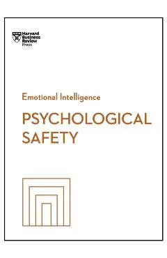 Psychological Safety (HBR Emotional Intelligence Series) - Harvard Business Review