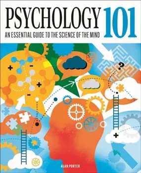 Psychology 101. An Essential Guide To The Science of the Mind, Hardback/Dr Alan Porter