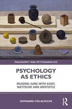 Psychology as Ethics. Reading Jung with Kant, Nietzsche and Aristotle, Paperback/Giovanni Colacicchi
