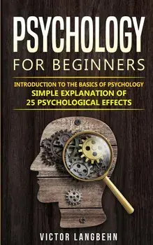 Psychology for Beginners: Introduction to the Basics of Psychology - Simple Explanation of 25 psychological Effects, Paperback/Victor Langbehn