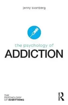 Psychology of Addiction, Paperback/Jenny Svanberg