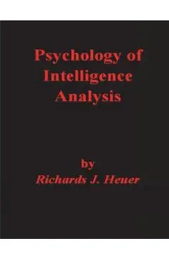 Psychology of Intelligence Analysis - Richards J. Heuer