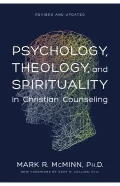 Psychology, Theology, and Spirituality in Christian Counseling - Mark R. Mcminn