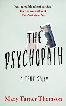 Psychopath. A True Story, Paperback/Mary Turner Thomson