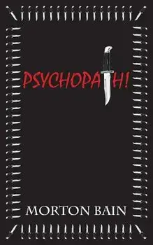 Psychopath!, Paperback/Morton Bain