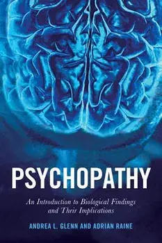 Psychopathy: An Introduction to Biological Findings and Their Implications, Paperback/Adrian Raine