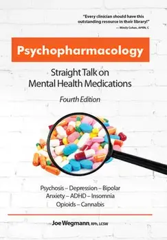 Psychopharmacology: Straight Talk on Mental Health Medications, Paperback/Joseph Wegmann
