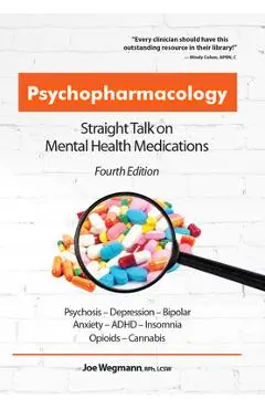 Psychopharmacology: Straight Talk on Mental Health Medications - Joseph Wegmann