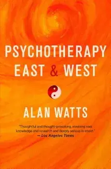 Psychotherapy East & West, Paperback/Alan Watts