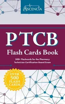 PTCB Flash Cards Book: 500 Flashcards for the Pharmacy Technician Certification Board Exam, Paperback/***