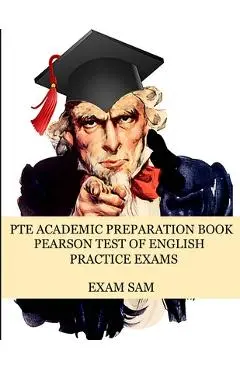 PTE Academic Preparation Book: Pearson Test of English Practice Exams in Speaking, Writing, Reading, and Listening with Free mp3s, Sample Essays, and - Exam Sam