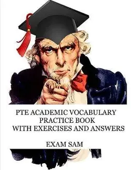 PTE Academic Vocabulary Practice Book with Exercises and Answers: Review of Advanced Vocabulary for the Speaking, Writing, Reading, and Listening Sect, Paperback/Exam Sam