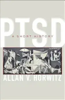 Ptsd: A Short History, Paperback/Allan V. Horwitz