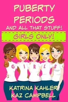 Puberty, Periods and All That Stuff! Girls Only!: How Will I Change', Paperback/Katrina Kahler