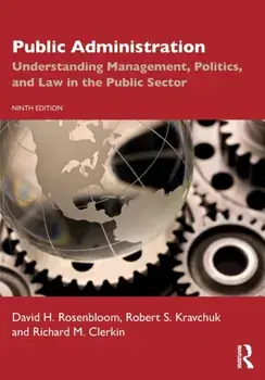 Public Administration. Understanding Management, Politics, and Law in the Public Sector, 9 ed, Paperback/Richard M. Clerkin