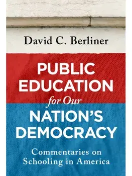 Public Education for Our Nation's Democracy. Commentaries on Schooling in America, Paperback/David C. Berliner