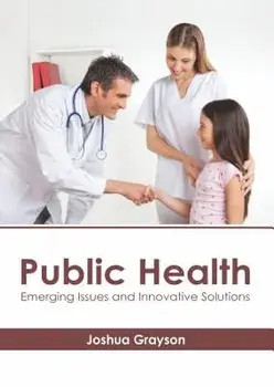 Public Health: Emerging Issues and Innovative Solutions, Hardcover/Joshua Grayson