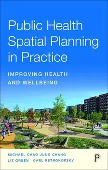 Public Health Spatial Planning in Practice. Improving Health and Wellbeing, Paperback/***