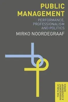Public Management: Performance, Professionalism and Politics, Paperback/Mirko Noordegraaf