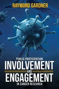 Public Participation Involvement and Engagement in Cancer Research, Hardback/Raymond Gardner