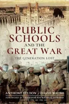 Public Schools and the Great War, Paperback/Sir Anthony Seldon