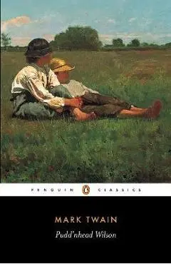 Pudd'nhead Wilson: And Those Extraordinary Twins - Mark Twain