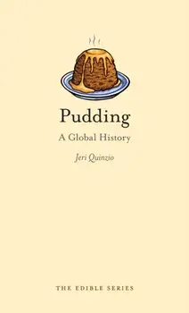 Pudding. A Global History, Hardback/Jeri Quinzio