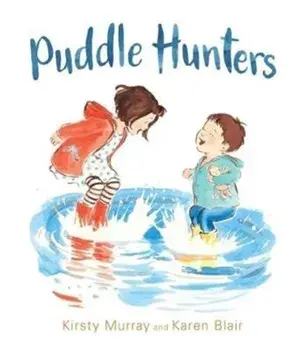 Puddle Hunters, Hardback/Kirsty Murray