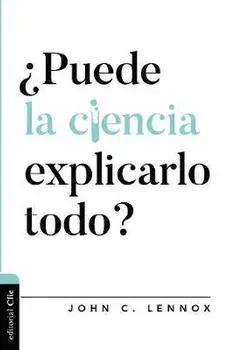 ¿Puede La Ciencia Explicarlo Todo?, Paperback/John C. Lennox