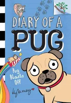 Pug Blasts Off: A Branches Book (Diary of a Pug #1)/Sonia Sander