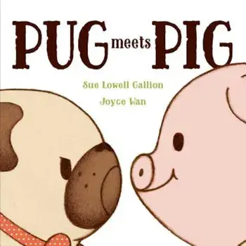 Pug Meets Pig, Hardcover/Sue Lowell Gallion