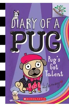 Pug's Got Talent: A Branches Book (Diary of a Pug #4), 4 - Kyla May