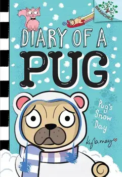 Pug's Snow Day: A Branches Book (Diary of a Pug #2)/Kyla May Horsfall