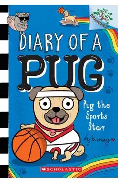Pug the Sports Star: A Branches Book (Diary of a Pug #11) - Kyla May