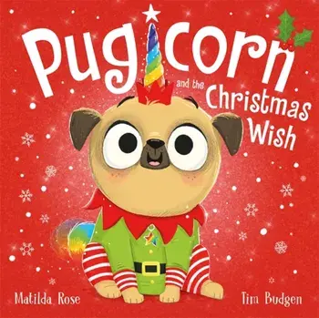 Pugicorn and the Christmas Wish, Paperback/Matilda Rose