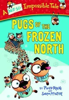Pugs of the Frozen North, Paperback/Philip Reeve