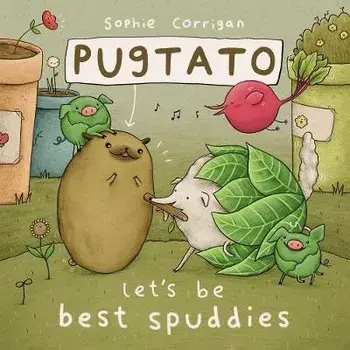 Pugtato, Let's Be Best Spuddies, Board book/Sophie Corrigan
