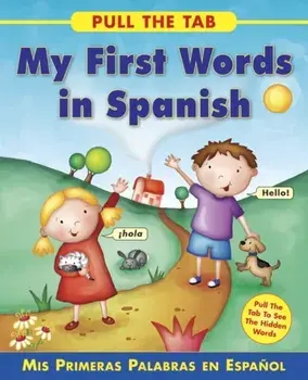 Pull the Tab: My First Words in Spanish, Board book/Sally Delaney