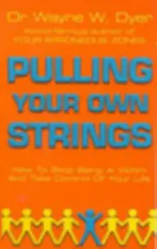 Pulling Your Own Strings, Paperback/Dr Wayne W Dyer